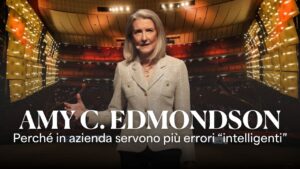 Amy C. Edmondson - Errori intelligenti - Video